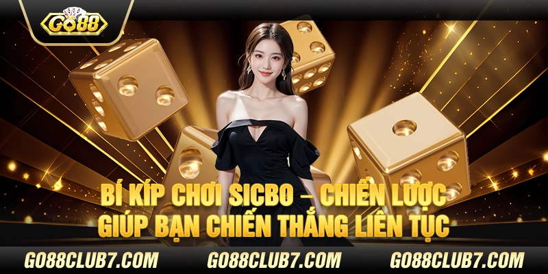 Bí kíp chơi Sicbo – Chiến lược giúp bạn chiến thắng liên tục