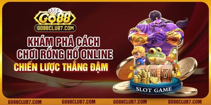 Khám phá cách chơi Rồng Hổ online: Chiến lược thắng đậm