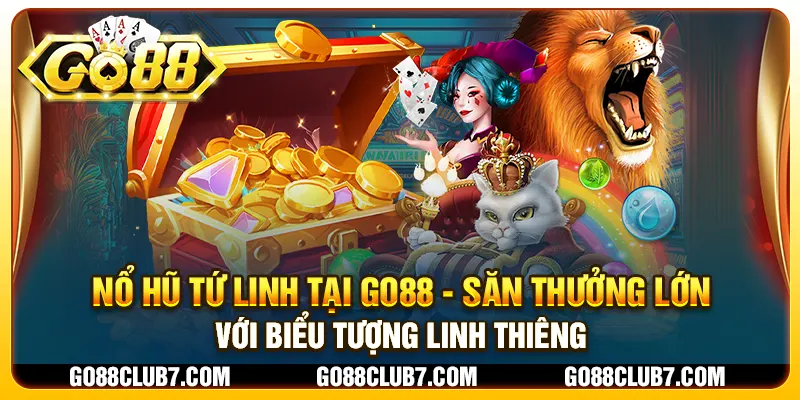 Nổ Hũ Tứ Linh tại Go88 - Săn thưởng lớn với biểu tượng linh thiêng