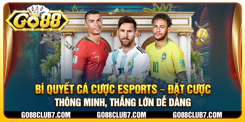 Bí quyết cá cược Esports – Đặt cược thông minh, thắng lớn dễ dàng