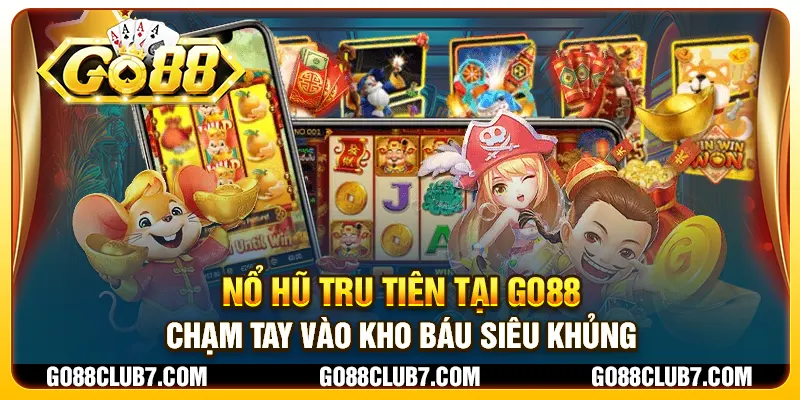 Nổ Hũ Tru Tiên tại Go88 - Chạm tay vào kho báu siêu khủng