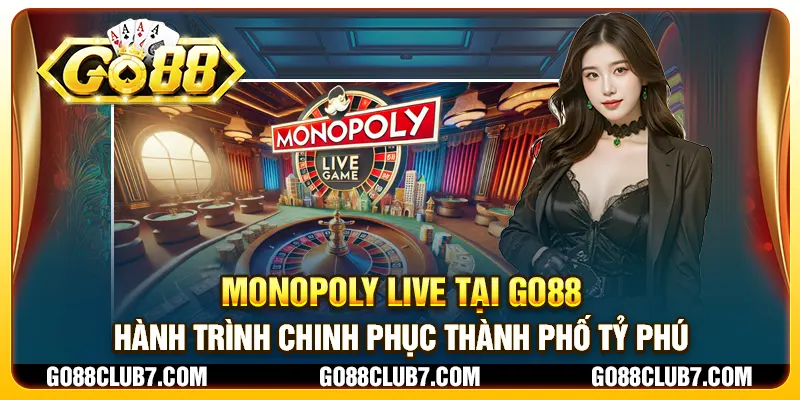 Monopoly Live tại Go88 - Hành trình chinh phục thành phố tỷ phú