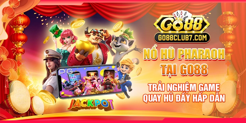 Nổ Hũ Pharaoh tại Go88 - trải nghiệm game quay hũ đầy hấp dẫn